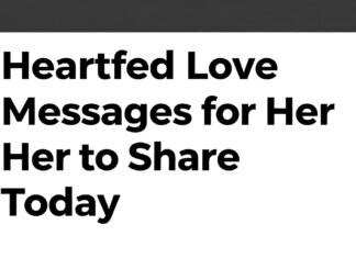 Heartfelt Love Messages for Her to Share Today
