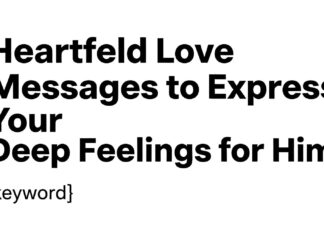 Heartfelt Love Messages to Express Your Deep Feelings for Him