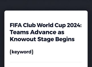 FIFA Club World Cup 2024: Teams Advance as Knockout Stage Begins