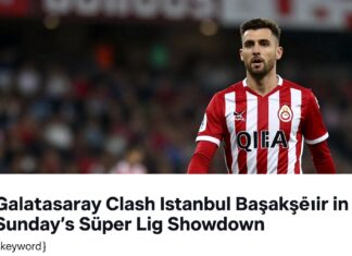 Galatasaray Clash Istanbul Başakşehir in Sunday’s Süper Lig Showdown