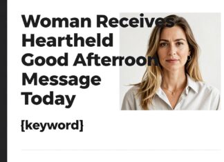 Woman Receives Heartfelt Good Afternoon Message Today