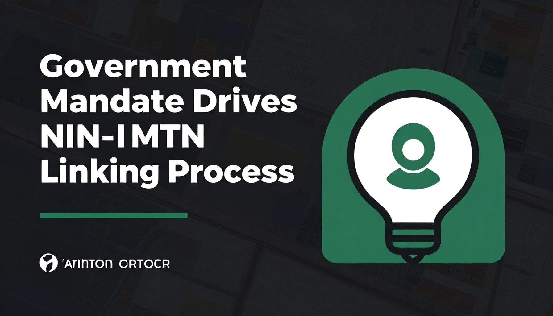 NIN to MTN Linking: Step-by-Step Guide for Nigerian Users 2 Government Mandate Drives NIN-MTN Linking Process