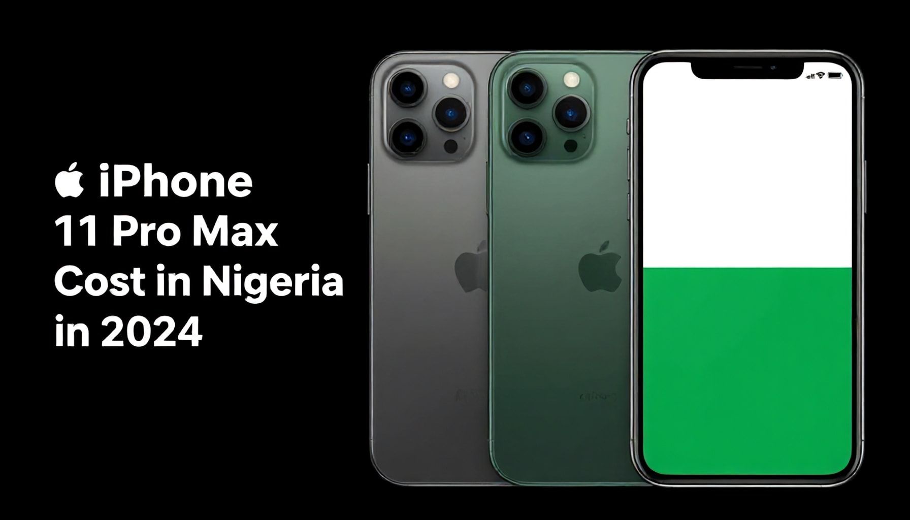 How Much Does the iPhone 11 Pro Max Cost in Nigeria in 2024?