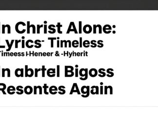 In Christ Alone Lyrics: Hymn’s Timeless Message Resonates Again