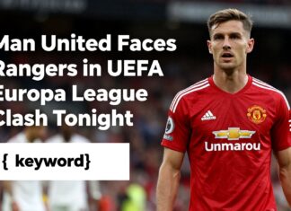 Man United Faces Rangers in UEFA Europa League Clash Tonight