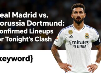 Real Madrid vs. Borussia Dortmund: Confirmed Lineups for Tonight’s Clash