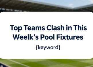 Top Teams Clash in This Week’s Pool Fixtures
