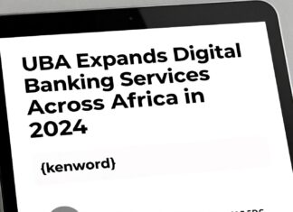 UBA Expands Digital Banking Services Across Africa in 2024