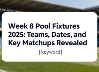 Week 8 Pool Fixtures 2025: Teams, Dates, and Key Matchups Revealed