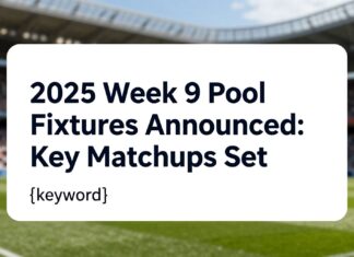 2025 Week 9 Pool Fixtures Announced: Key Matchups Set
