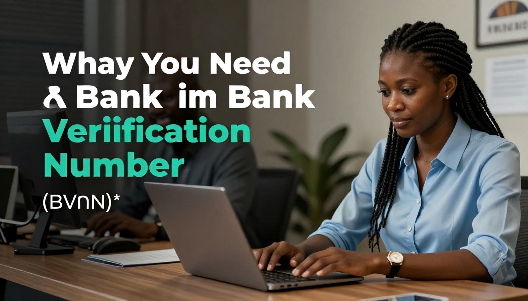 Why You Need a Bank Verification Number (BVN)*