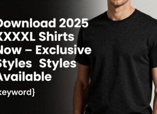 Download 2025 XXXXL Shirts Now – Exclusive Styles Available